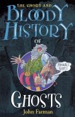 The Short & Bloody History Of Ghosts The Short & Bloody History Of Ghosts