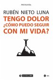 Tengo dolor : ¿cómo puedo seguir con mi vida?