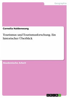 Tourismus und Tourismusforschung. Ein historischer Überblick - Haldenwang, Cornelia