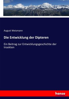 Die Entwicklung der Dipteren - Weismann, August