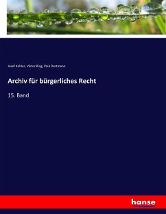 Archiv für bürgerliches Recht - Kohler, Josef;Ring, Viktor;Oertmann, Paul