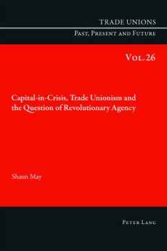 Capital-in-Crisis, Trade Unionism and the Question of Revolutionary Agency - May, Shaun