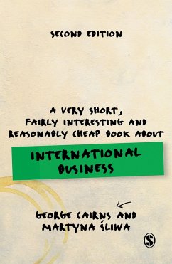 A Very Short, Fairly Interesting and Reasonably Cheap Book about International Business - Cairns, George; Sliwa, Martyna
