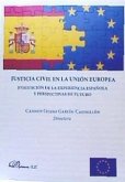 Justicia civil en la Unión Europea : evaluación de la experiencia española y perspectivas de futuro