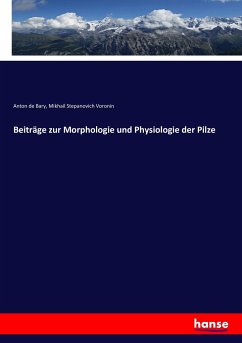 Beiträge zur Morphologie und Physiologie der Pilze - Bary, Anton de;Voronin, Mikhail Stepanovich