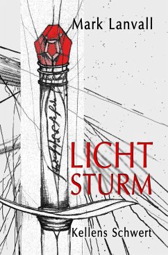 Kellens Schwert / Lichtsturm Bd.3 (eBook, ePUB) - Lanvall, Mark