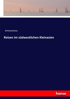 Reisen im südwestlichen Kleinasien - Anonym