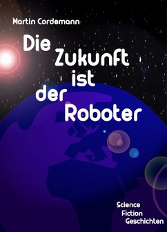 Die Zukunft ist der Roboter (eBook, ePUB) - Cordemann, Martin