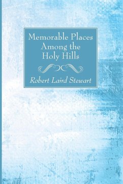 Memorable Places Among the Holy Hills - Stewart, Robert Laird