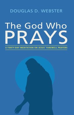 The God Who Prays - Webster, Douglas D.