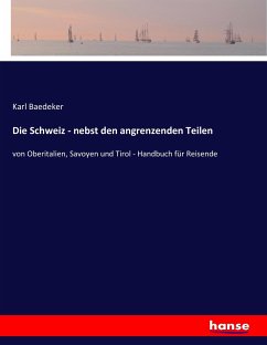 Die Schweiz - nebst den angrenzenden Teilen - Baedeker, Karl