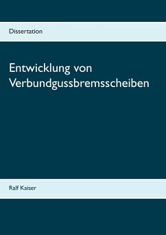 Entwicklung von Verbundgussbremsscheiben - Kaiser, Ralf