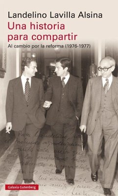 Una historia para compartir : al cambio por la reforma, 1976-1977 - Lavilla Alsina, Landelino