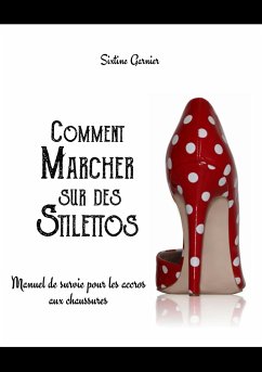 Comment marcher sur des stilettos - Garnier, Sixtine