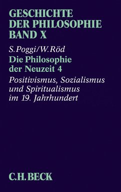 Geschichte der Philosophie Bd. 10: Die Philosophie der Neuzeit 4: Positivismus, Sozialismus und Spiritualismus im 19. Jahrhundert (eBook, PDF) - Röd, Wolfgang; Poggi, Stefano