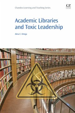 Academic Libraries and Toxic Leadership (eBook, ePUB) - Ortega, Alma