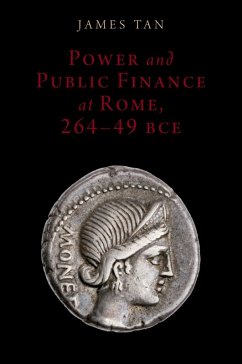 Power and Public Finance at Rome, 264-49 BCE (eBook, ePUB) - Tan, James