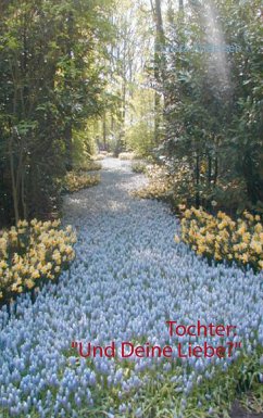 Tochter: &quote;Und Deine Liebe?&quote; (eBook, ePUB)