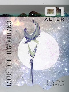 La Custode e il Guardiano - ALTER 01 (eBook, ePUB) - Maltras, Lady