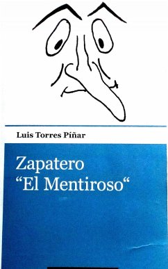 Zapatero «el Mentiroso» (eBook, ePUB) - Píñar, Luis Torres