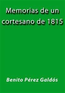 Memorias de un cortesano de 1815 (eBook, ePUB) - Pérez Galdós, Benito