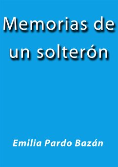 Memorias de un solteron (eBook, ePUB) - Pardo Bazán, Emilia