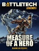 BattleTech Legends: Measure of a Hero (eBook, ePUB) BattleTech Legends: Measure of a Hero (eBook, ePUB)