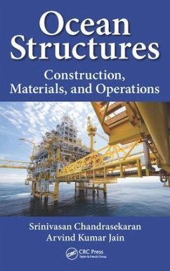 Ocean Structures: Construction, Materials, and Operations - Chandrasekaran, Srinivasan; Jain, Arvind