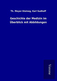 Geschichte der Medizin im Überblick mit Abbildungen - Meyer-Steineg, Th. Sudhoff