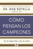 Cómo piensan los campeones : en el deporte y en la vida