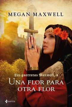 Las guerreras Maxwell 4. Una flor para otra flor - Maxwell, Megan