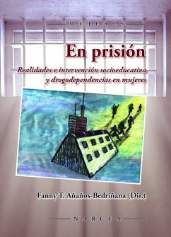En prisión : realidades e intervención socioeducativa y drogodependencias en mujeres - Añaños Bedriñana, Fanny Tania