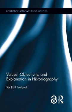 Values, Objectivity, and Explanation in Historiography - Førland, Tor Egil