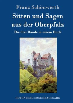 Sitten und Sagen aus der Oberpfalz - Schönwerth, Franz Xaver von