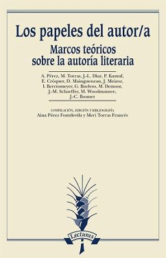 Los papeles del autor-a : marcos teóricos sobre la autoría literaria - Torras, Meri; Pérez Fontdevila, Aina