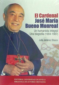 El cardenal José María Bueno Monreal : un humanista integral : una biografía, 1904-1987 - Jiménez Blasco, Julio
