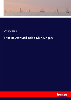 Fritz Reuter und seine Dichtungen - Glagau, Otto