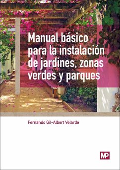 Manual básico para la instalación de jardines, zonas verdes y parques - Gil-Albert Velarde, Fernando