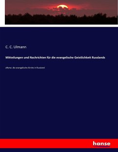 Mitteilungen und Nachrichten für die evangelische Geistlichkeit Russlands - Ulmann, C. C.