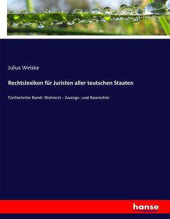 Rechtslexikon für Juristen aller teutschen Staaten - Weiske, Julius