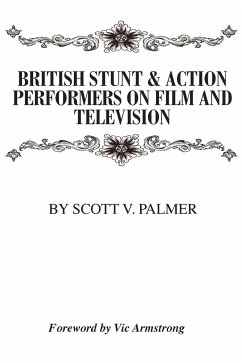 British Stunt & Action Performers On Film & Television - Palmer, Scott V.