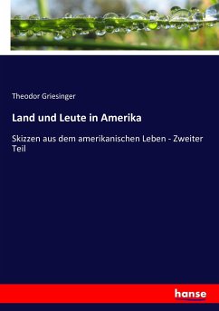 Land und Leute in Amerika - Griesinger, Theodor