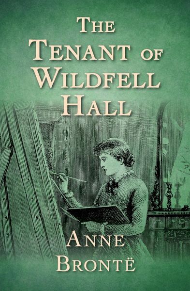 The Tenant of Wildfell Hall (eBook, ePUB) The Tenant of Wildfell Hall (eBook, ePUB)