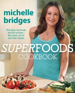 Superfoods Cookbook: The Facts, the Foods and the Recipes--Feel Great, Get Fit and Lose Weight - Bridges, Michelle