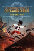 The Kidnap Plot (the Extraordinary Journeys of Clockwork Charlie)