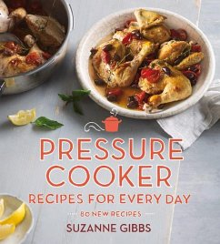 Pressure Cooker Recipes for Every Day - Gibbs, Suzanne