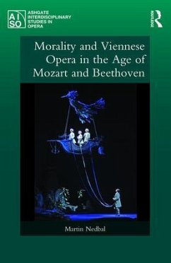 Morality and Viennese Opera in the Age of Mozart and Beethoven - Nedbal, Martin