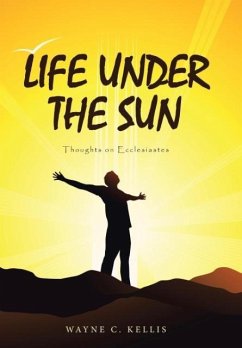 Life Under the Sun - Kellis, Wayne C.