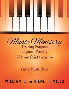 Music Ministry Training Program Beginner Primary Piano Curriculum - Mills, William C; Mills, Irene T
