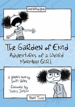 The Garden of Enid: Adventures of a Weird Mormon Girl, Part Two - Hales, Scott